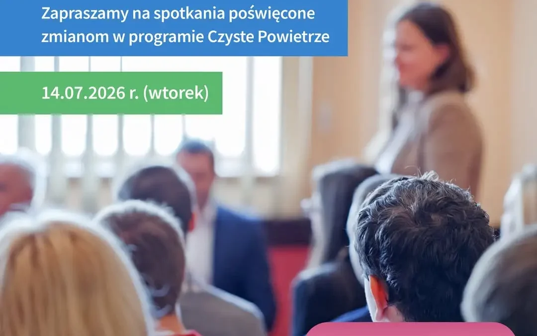Spotkanie informacyjne o zmianach w programie Czyste Powietrze – 14 lipca 2026