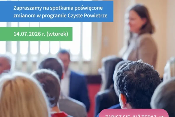 Spotkanie informacyjne o zmianach w programie Czyste Powietrze – 14 lipca 2026