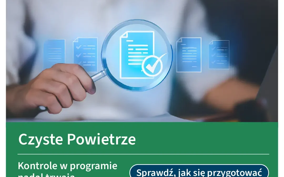 Kontrola w programie Czyste Powietrze – co musisz wiedzieć?