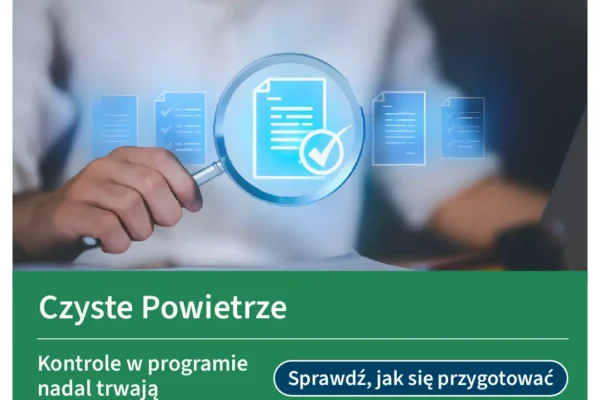 Kontrola w programie Czyste Powietrze – co musisz wiedzieć?