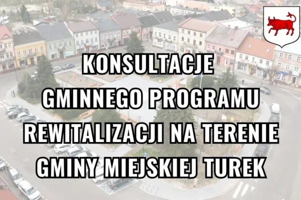 Konsultacje Gminnego Programu Rewitalizacji w Turku – mieszkańcy mogą zgłaszać uwagi