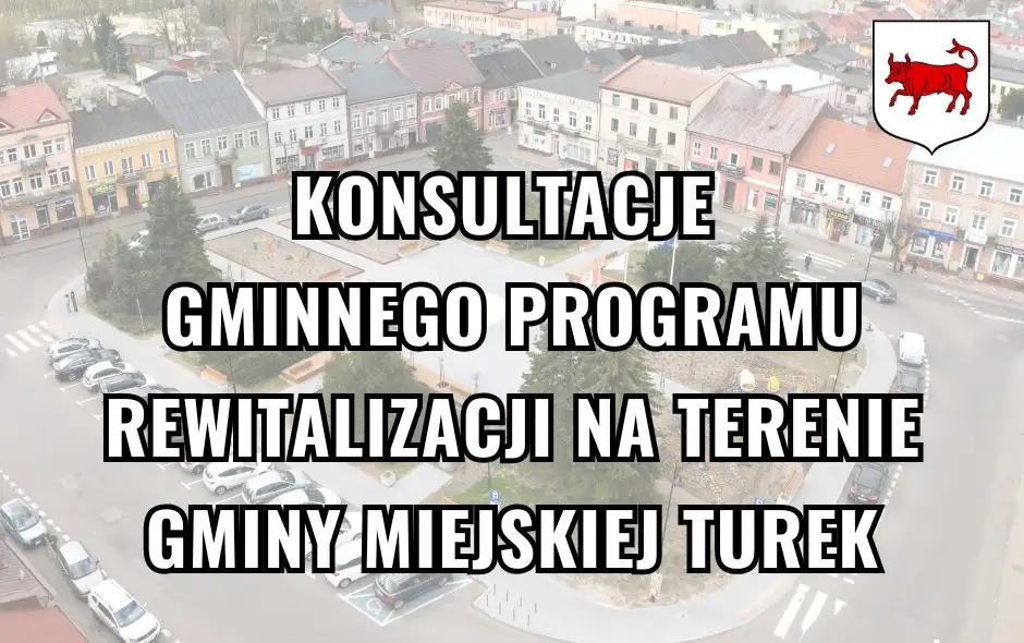Konsultacje Gminnego Programu Rewitalizacji w Turku – mieszkańcy mogą zgłaszać uwagi