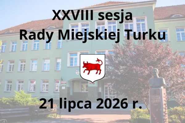 XXVIII sesja Rady Miejskiej Turku – 21 lipca 2026 r.
