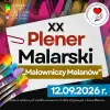Jubileuszowy XX Plener Malarski w Malanowie – zapraszają do Miłaczewa