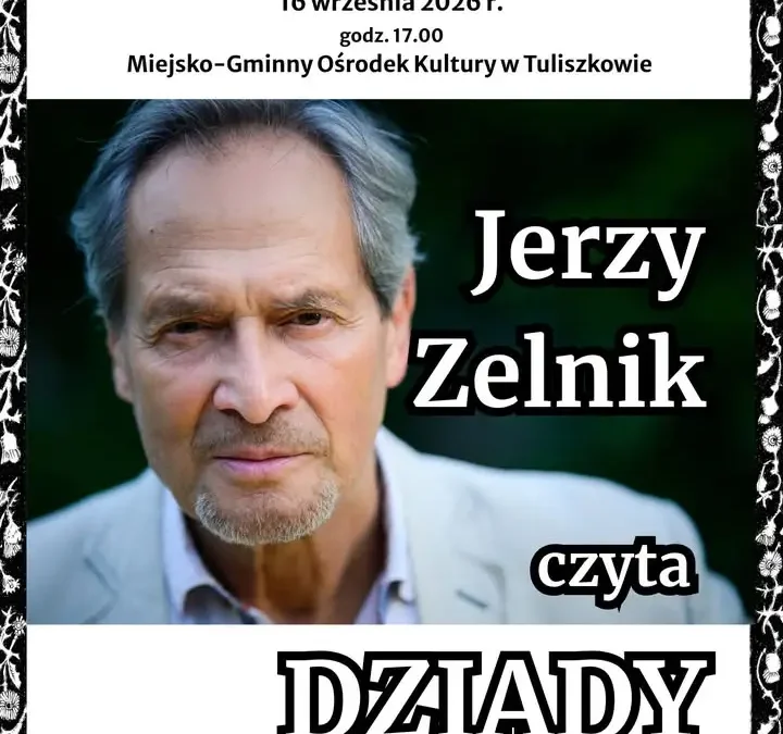 Narodowe Czytanie „Dziadów” w Tuliszkowie z Jerzym Zelnikiem