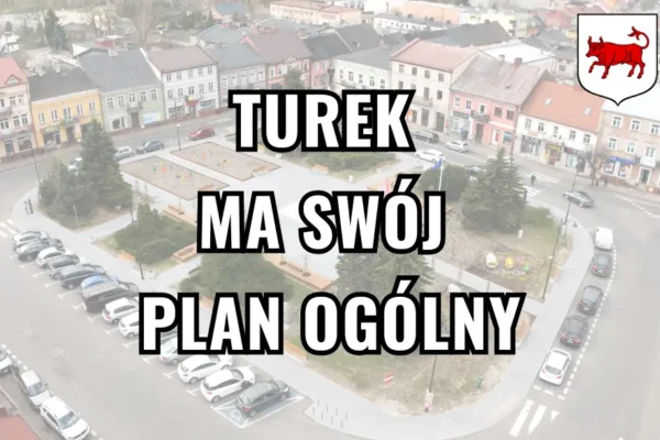 Turek uchwalił plan ogólny – nowe zasady rozwoju przestrzennego miasta